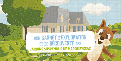 Carnet d'exploration des Jardins de Marqueyssac Groupes scolaires Jardins Suspendus de Marqueyssac - Vallée de la Dordogne Périgord